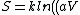 S = k ln((aV)^N) = Nk ln(aV) = nR ln(aV)